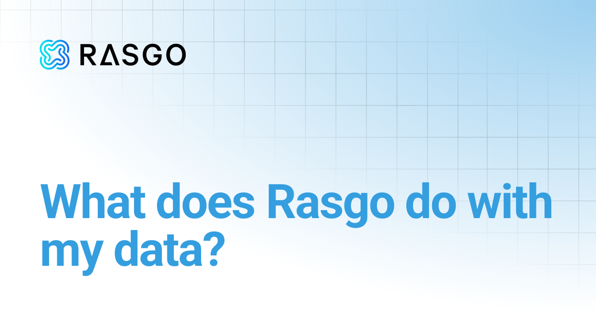 What does Rasgo do with my data? | Rasgo Docs