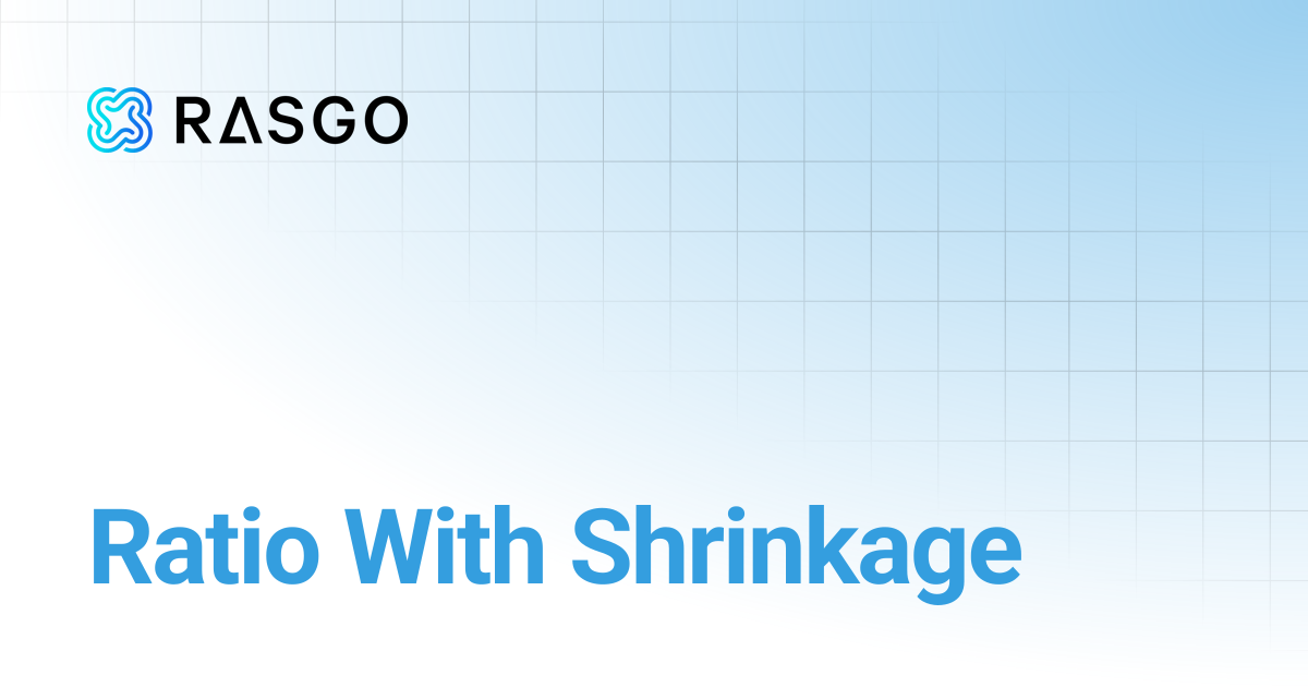 Ratio With Shrinkage | Rasgo Docs