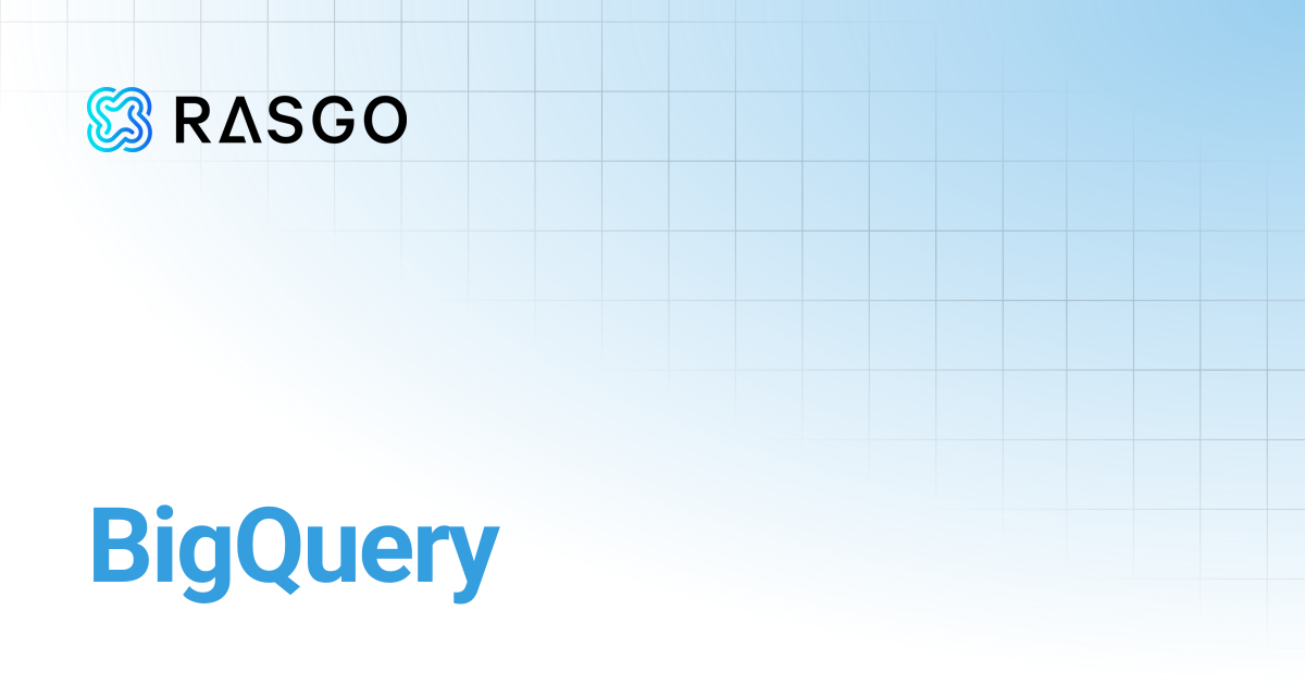 BigQuery | Rasgo Docs