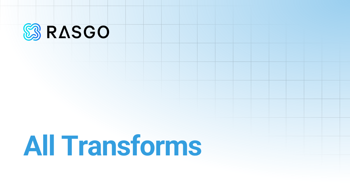 All Transforms | Rasgo Docs