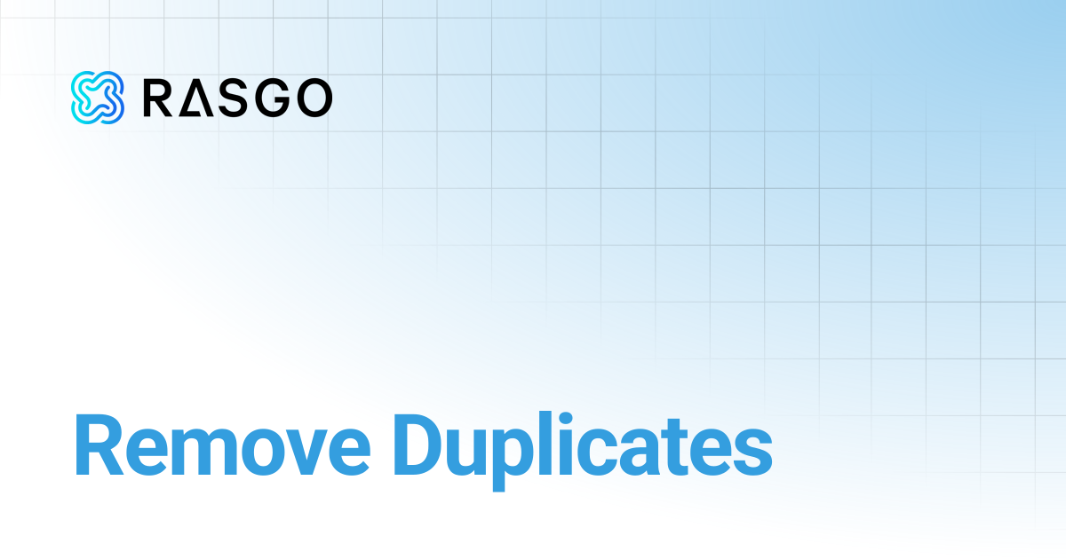 Remove Duplicates | Rasgo Docs