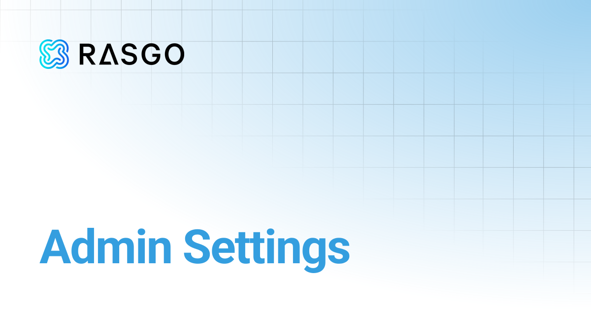 Admin Settings | Rasgo Docs